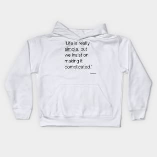 "Life is really simple, but we insist on making it complicated." - Confucius Inspirational Quote Kids Hoodie